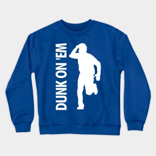 Dunk On 'Em Crewneck Sweatshirt